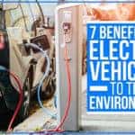 7 Benefits Of Electric Vehicles To The Environment