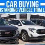 Car Buying: Understanding Vehicle Trim Levels