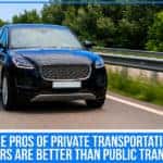 The Pros Of Private Transportation – Why Cars Are Better Than Public Transport?