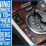 Owning An Automatic - How To Decipher The Letters & Numbers On The Gear Shifter?