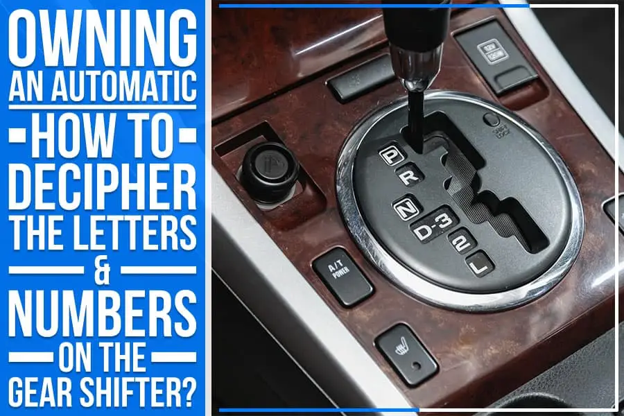 Owning An Automatic - How To Decipher The Letters & Numbers On The Gear ...