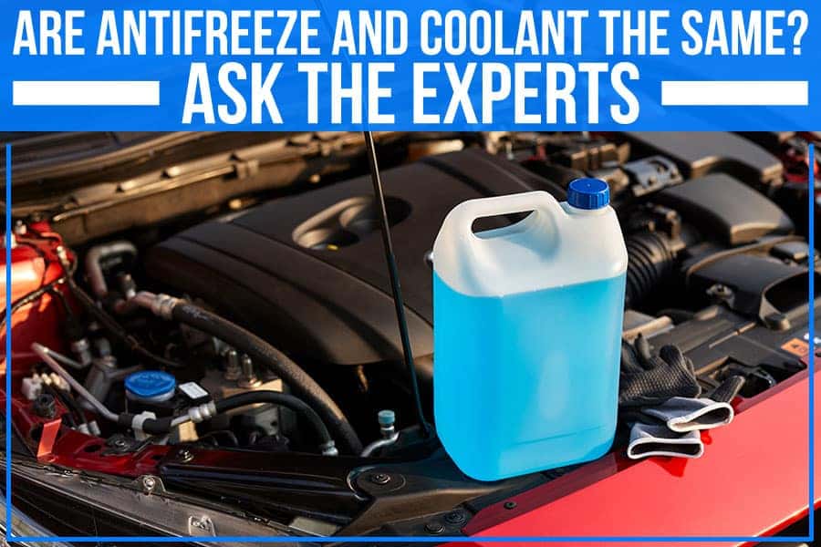 Are Antifreeze And Coolant The Same? Ask The Experts Auffenberg of