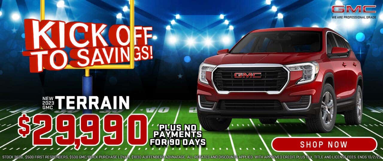 Kickoff to Savings 2023 GMC Terrain $29,990 + No payments for 90 Days
