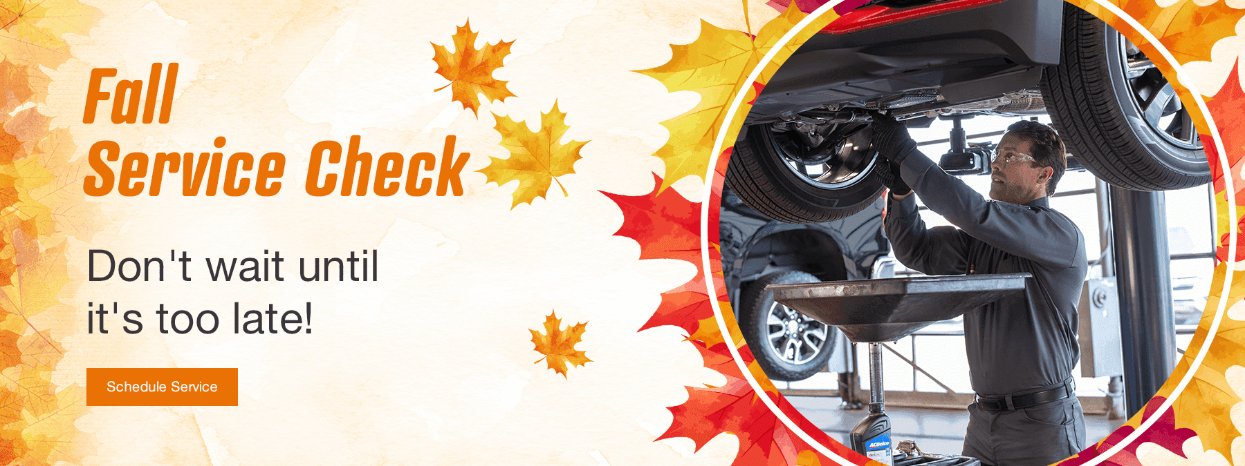 Fall Service Check Subtext Don't wait until it's too late!