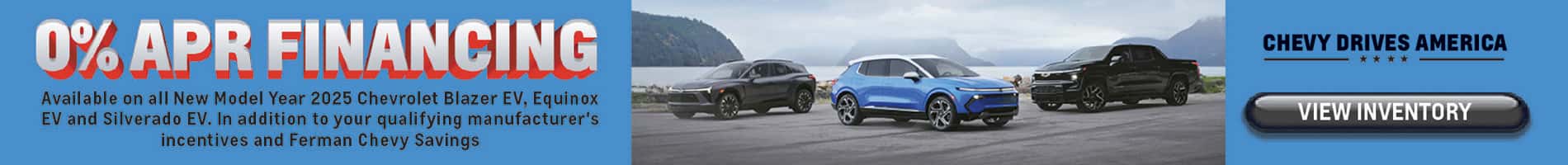 0 APR Financing available on all new 2025 Chevrolet EVs