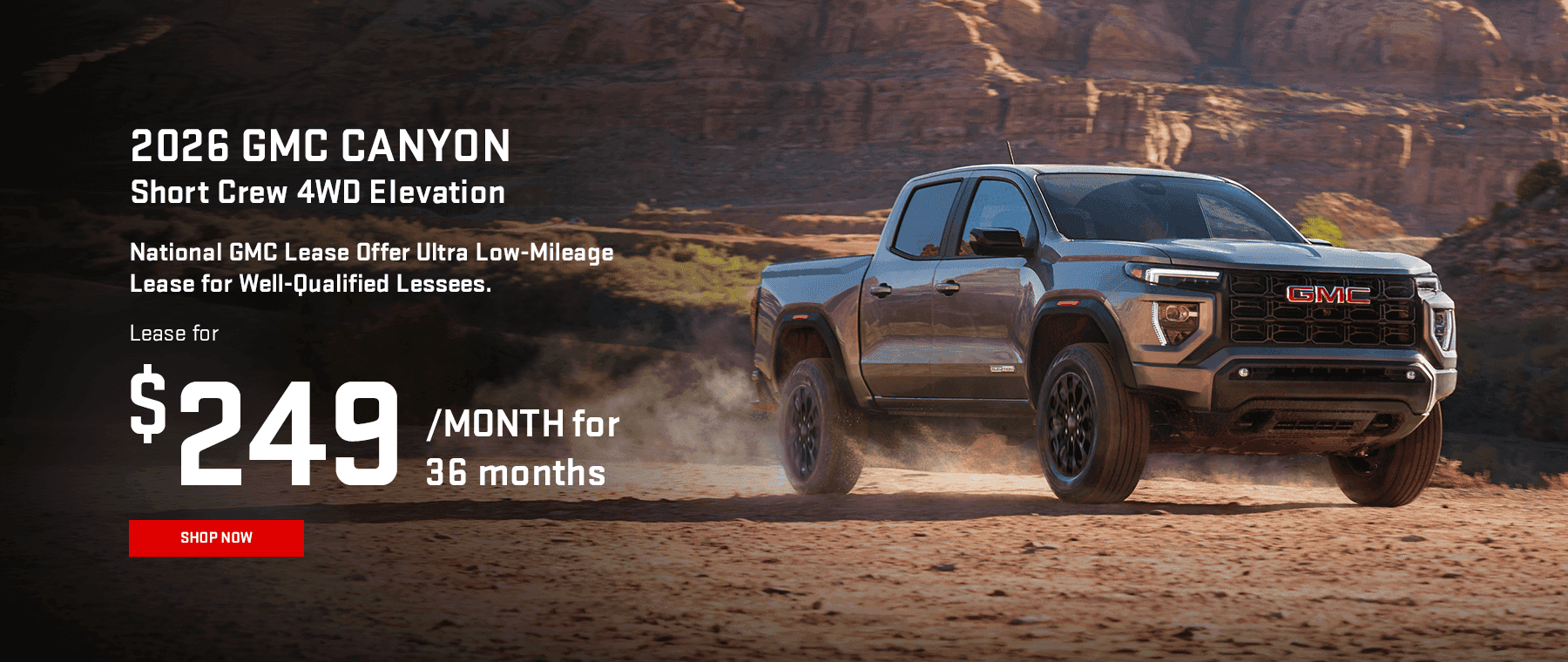 2026 GMC Canyon Short Crew 4WD Elevation National GMC Lease Offer Ultra Low-Mileage Lease for Well-Qualified Lessees. Lease for $249/MONTH for 36 months.