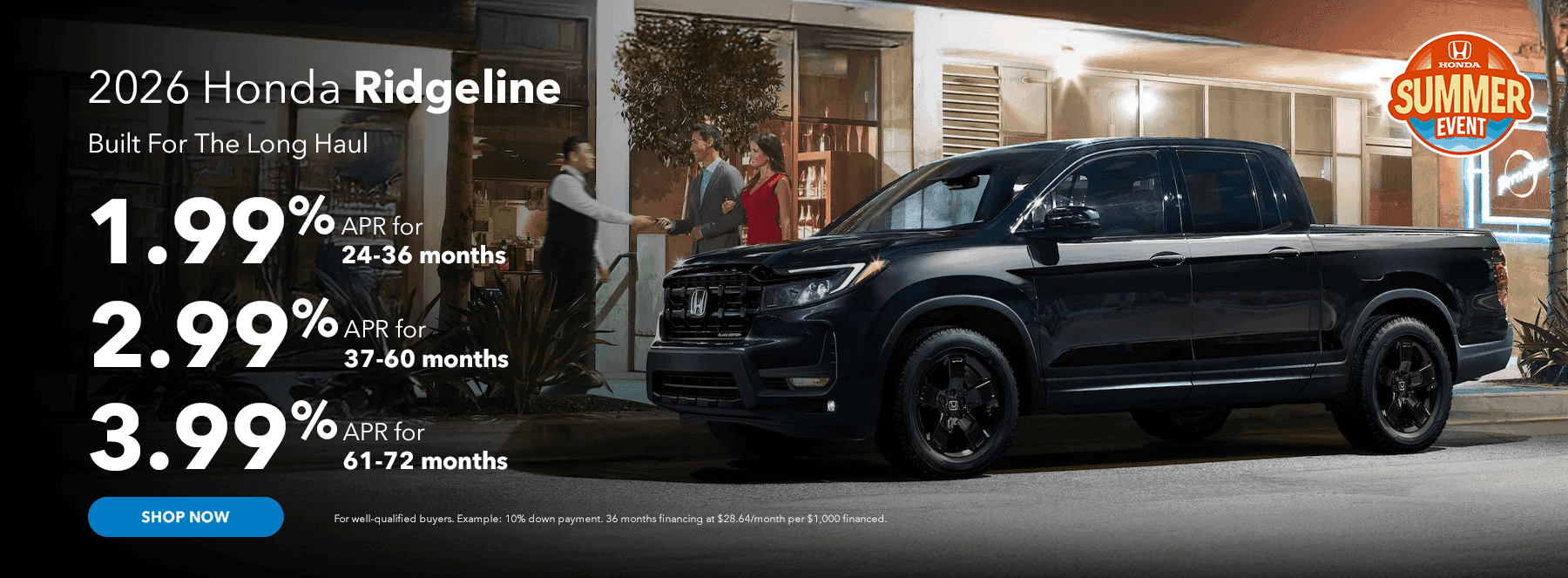 2026 Ridgeline Built For The Long Haul Subtext: 1.99% APR for 24-36 months 2.99% APR for 37-60 months 3.99% APR for 61-72 months