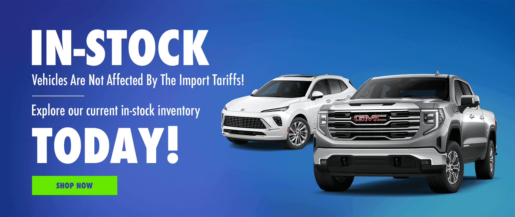 In-Stock Vehicles Are Not Affected By The Import Tariffs!