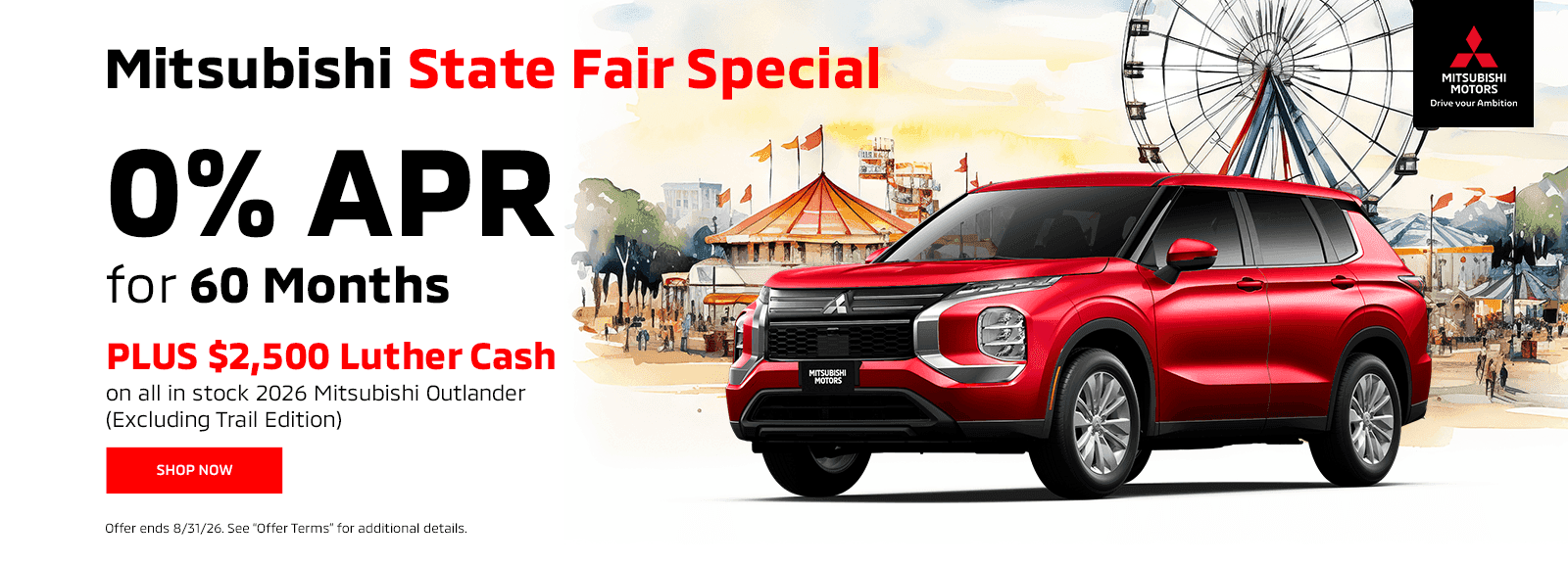 Mitsubishi State Fair Special Subtext: 0% for 60 months PLUS $1,000 Luther Cash on all in stock 2026 Mitsubishi Outlander LE or Mitsubishi Outlander SE