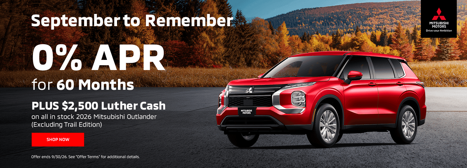 September to Remember 0% for 60 months PLUS $2,500 Luther Cash on all in stock 2026 Mitsubishi Outlander (excluding Trail Edition)