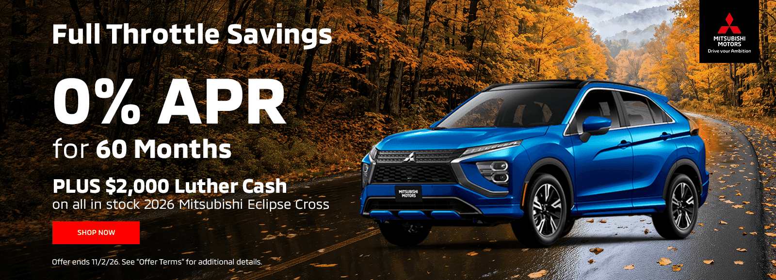 Full Throttle Savings Subtext: 0% for 60 months PLUS $2,000 Luther Cash on all in stock 2026 Mitsubishi Eclipse Cross