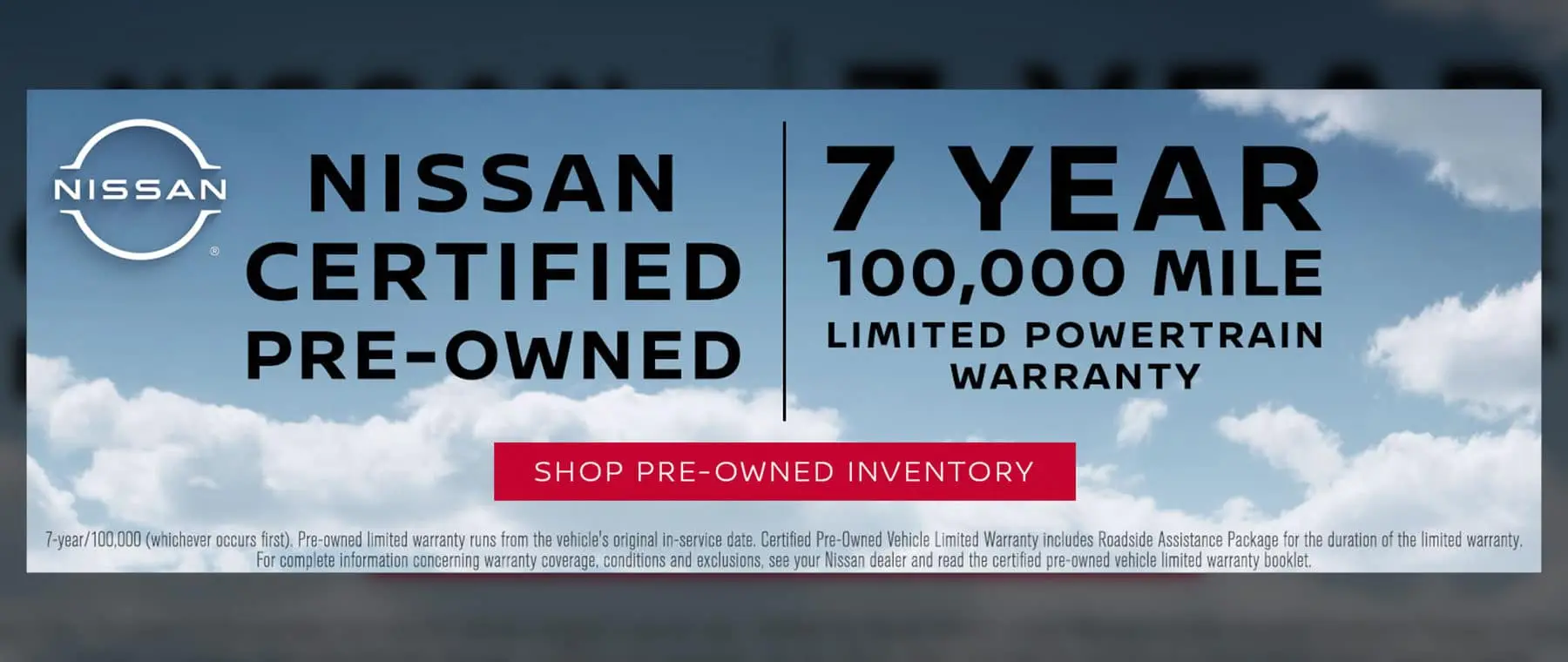 NISSAN CERTIFIED PRE-OWNED 7 YEAR 100,000 MILE LIMITED POWERTRAIN WARrANTY