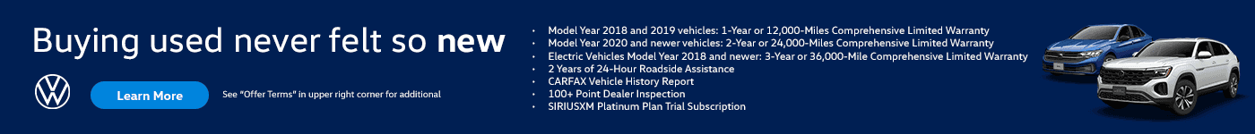 Buying used never felt so new Why Buy VW Certified Pre-Owned Peace of Mind Subtext Model Year 2018 and 2019 vehicles: 1-Year or 12,000-Miles Comprehensive Limited Warranty Model Year 2020 and newer vehicles: 2-Year or 24,000-Miles Comprehensive Limited Warranty Electric Vehicles Model Year 2018 and newer: 3-Year or 36,000-Mile Comprehensive Limited Warranty 2 Years of 24-Hour Roadside Assistance CARFAX Vehicle History Report
