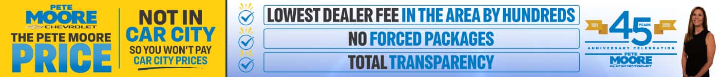 THE PETE MOORE PRICE NOT IN CAR CITY - SO YOU WON'T PAY CAR CITY PRICES LOWEST DEALER FEE IN THE AREA BY HUNDREDS