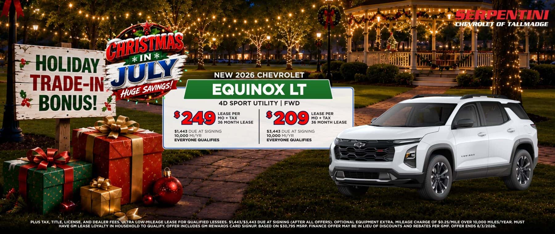 HOLIDAY TRADE-IN BONUS! CHRISTMAS *IN* JULY HUGE SAVINGS! NEW 2026 CHEVROLET EQUINOX LT 4D SPORT UTILITY | FWD $249 LEASE PER MO + TAX 36 MONTH LEASE $1,443 DUE AT SIGNING 10,000 MI/YR EVERYONE QUALIFIES 8209 LEASE PER MO+ TAX 36 MONTH LEASE $3,443 DUE AT SIGNING 10,000 MI/YR EVERYONE QUALIFIES DIS TAX TITLE LICENSE AND DEALED FEES ULTRA LOW-MILEAGE TEASE FOR QUALIFIED TESSEES C1443/$3.443 DUE AT SIGNING AFTER ALL OFFERS OTIONAL EQUIDMENT EXTRA MILEAGE CHARGE DE $0 25/MIE OVER 10.000 MILES/YEAR MIST HAVE EASYALTY IN HOUSEHOLD LALIE DEED INCLUDES AM DEWARS CAN SIND BASENON SO MORD FINANCE DEED MARE NEE DISCOUNTS AND BERATES DED ME DEED ENDS 9/2/2026