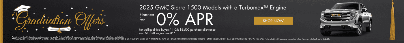 2025 GMC Sierra 1500 Models with a Turbomax™ Engine Finance for 0% APR for well-qualified buyers* OR $6,500 purchase allowance and $1,350 engine credit**