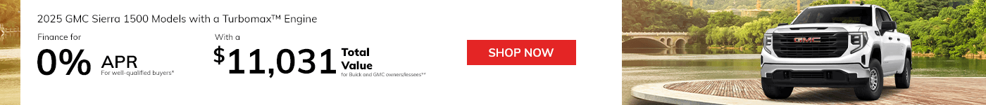 2025 GMC Sierra 1500 Models with a Turbomax™ Engine Subtext 1: Finance for 0% APR for well-qualified buyers* Subtext 2: With a $11,031 total value for Buick and GMC owners/lessees**