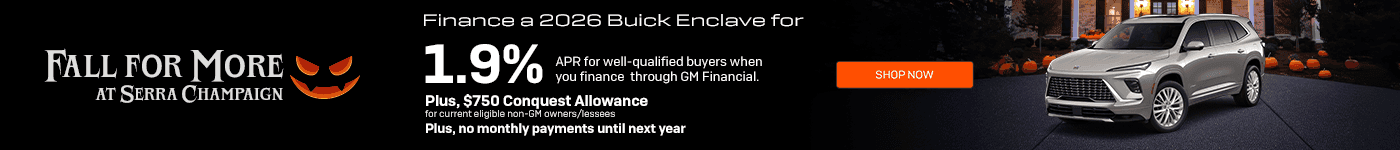 Headline*: 2026 Buick Enclave Subtext: Finance for 1.9% APR for well-qualified buyers when you finance through GM Financial. Plus, $750 Conquest Allowance for current eligible non-GM owners/lessees. Plus, no monthly payments until next year.