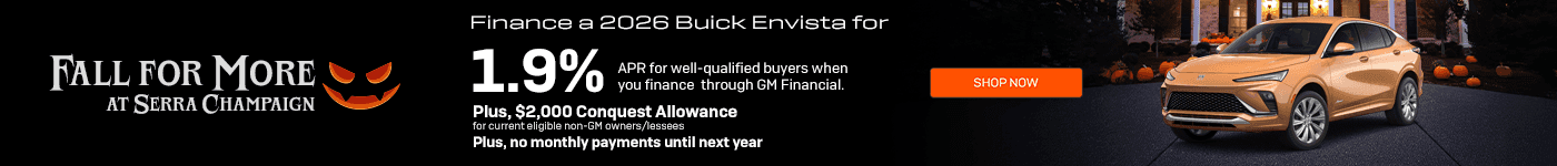 Headline*: 2026 Buick Envista Subtext: Finance for 1.9% APR for well-qualified buyers when you finance through GM Financial. Plus, $2,000 Conquest Allowance for current eligible non-GM owners/lessees. Plus, no monthly payments until next year.