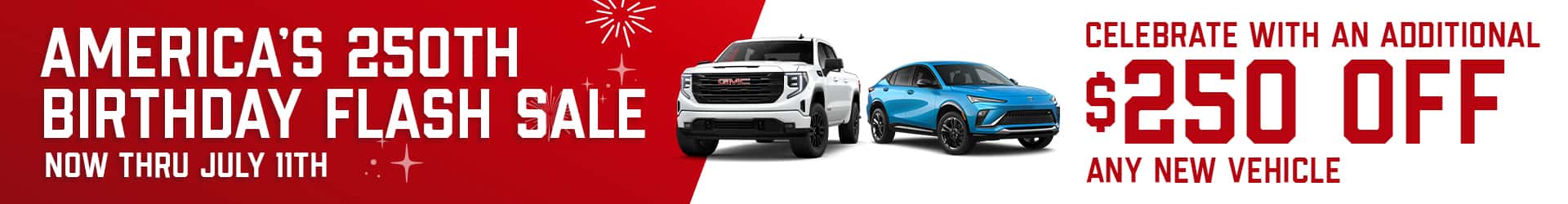 4th of July Sale, $250 off any new vehicle
